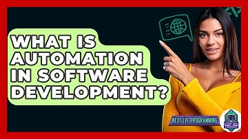 What Is Automation In Software Development? - Next LVL Programming
