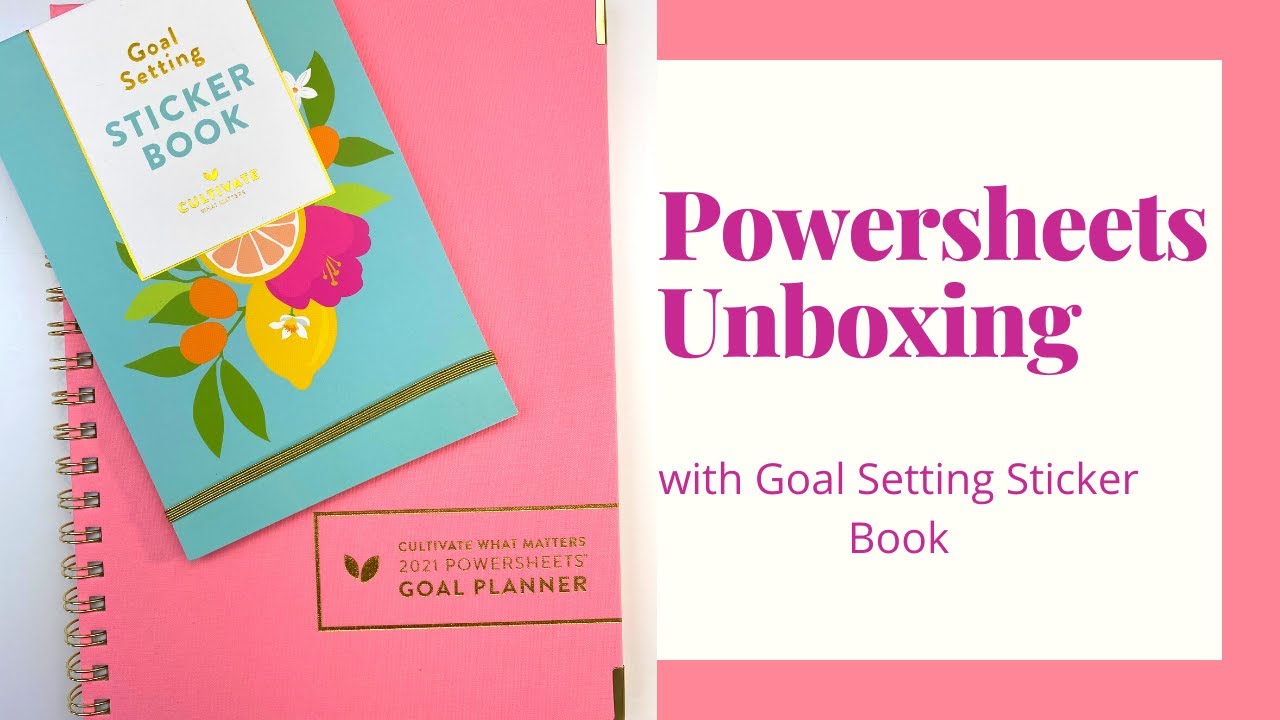 Cultivate What Matters 2021 Powersheets Goal Planner and Sticker Book Unboxing First Impressions