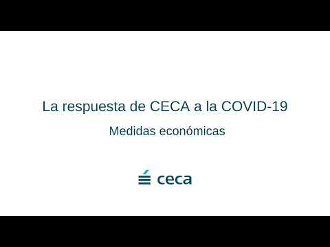 Nuestras medidas económicas para ayudar a familias y empresas. La respuesta de CECA a la COVID-19