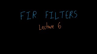 FIR filters Lecture 6: Implementing FIR filters as DSP blocks