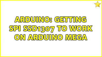 Arduino: Getting SPI SSD1307 to work on Arduino Mega (2 Solutions!!)