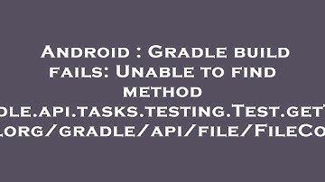 Android : Gradle build fails: Unable to find method 