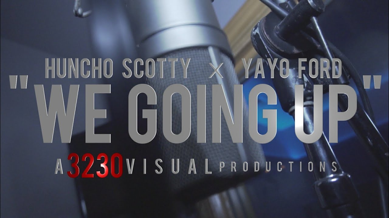 HUNCHO SCOTTY x YAYO FORD - WE GOING UP ( OFFICIAL MUSIC VIDEO)