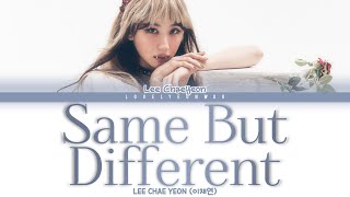 LEE CHAE YEON (이채연) – Same But Different Lyrics (Color Coded Han/Rom/Eng)