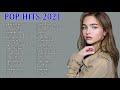 Top Hits 2021 💯 Top 40 Popular Songs 2021 💯 Best Pop Music Playlist 2021