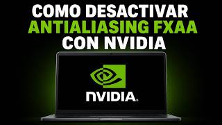 How to Disable FXAA Antialiasing with Nvidia