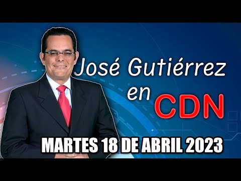JOSÉ GUTIÉRREZ EN CDN - 18 DE ABRIL 2023