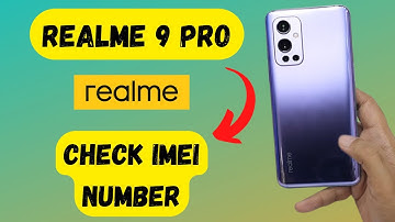 How to Check IMEI in REALME 9 Pro - IMEI & Serial Number Info