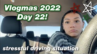 stressful driving situation | Vlogmas 2022