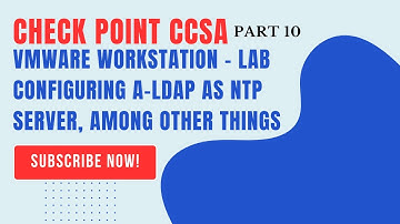 10-CheckPoint Firewall CCSA-Configuring A-LDAP NTP server among other things