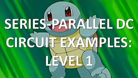 Series-Parallel DC Circuit Examples: Level 1 (Full Lecture)