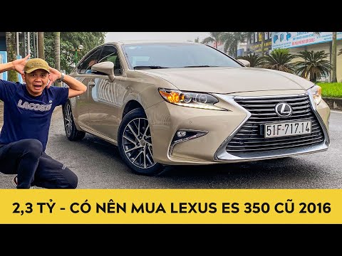 Video 2,3 tỷ - Có nên mua Lexus ES 350 cũ 2016, giá ngang... - youtube