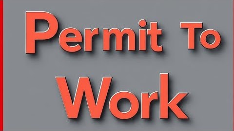 Permit to Work (PTW) System Explained | Sections & Types  | Workplace Safety | HSE : Nebosh