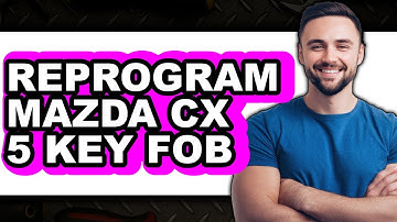 How to Reprogram Mazda CX-5 Key Fob - Full Guide
