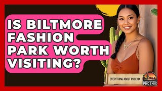 Is Biltmore Fashion Park Worth Visiting? - Everything About Phoenix