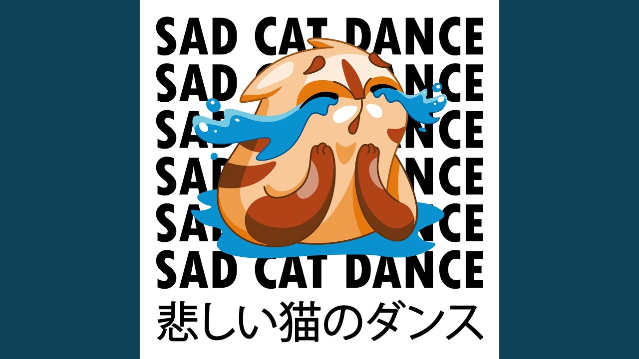 Sad Cat Dance on  Music Unlimited