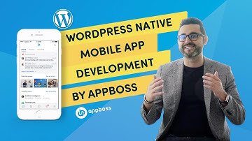 WordPress Native Mobile App Development by AppBoss