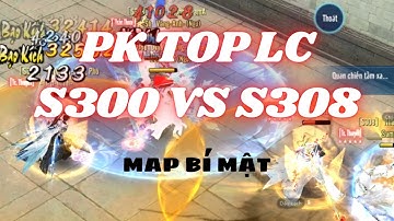 PK TOP LC SV S300 VS S308 Ở MAP BÍ MẬT VLTK MOBILE | EL Nguyễn