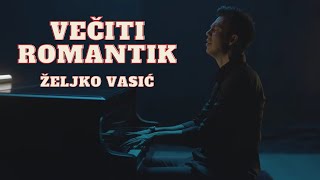 Željko Vasić  - Večiti romantik  (Official video 2019) Resimi