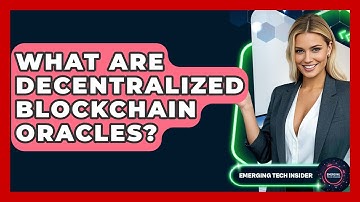 What Are Decentralized Blockchain Oracles? - Emerging Tech Insider