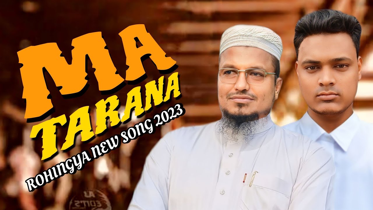 Rohingya Best Tarana Maa Tarana Ba Ba Tarana Kawal Noor Hussain 