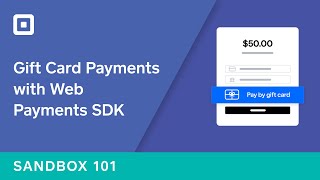 Sandbox 101: Taking Gift Card Payments With Web Payments SDK
