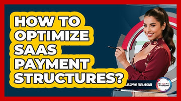 How To Optimize SaaS Payment Structures?