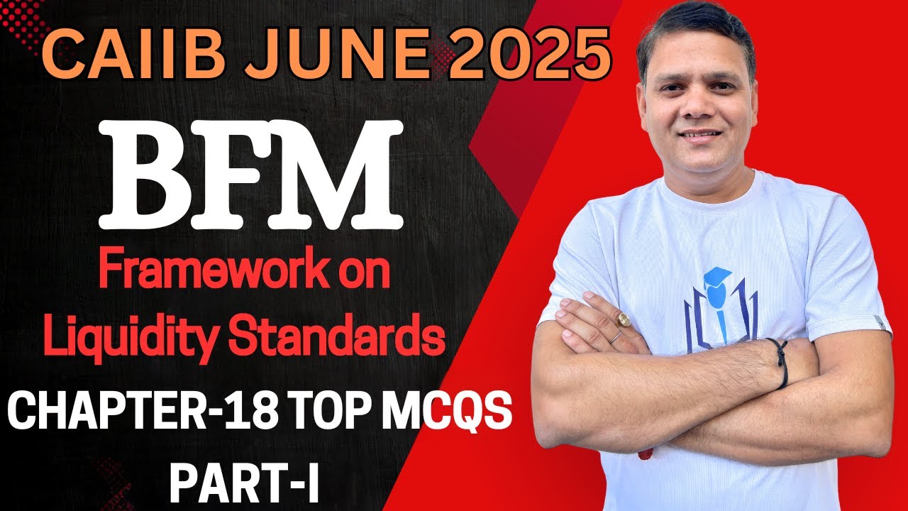 CAIIB June 2025 | BFM CH 18 Part I MCQs | Framework on Liquidity Standards | CAIIB WITH ASHOK