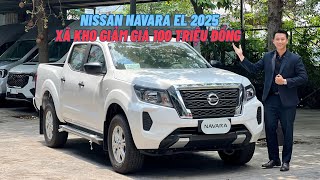 Xã kho NISSAN NAVARA EL 2025 - Ưu đãi xã kho lên đến 100 Triệu Đồng - Giá chỉ từ 629.000.000.