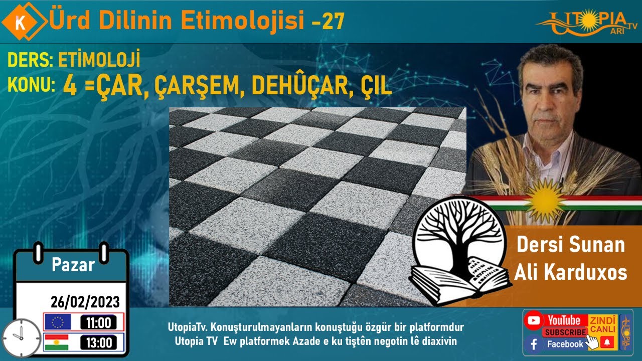 Ali Karduxos- KÜRD DİLİNİN ETİMOLOJİSİ - 27  / ÇAR= 4,  ÇARŞEM, DEHÛÇAR, ÇIL.