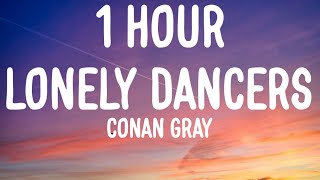 Conan Gray - Lonely Dancers (1 HOUR\/Lyrics)