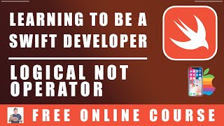 #34 Swift Programming  - Logical NOT Operator