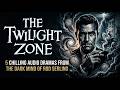 The Twilight Zone | 5 Chilling Audio Dramas from the Dark Mind of Rod Serling | Old Time Radio