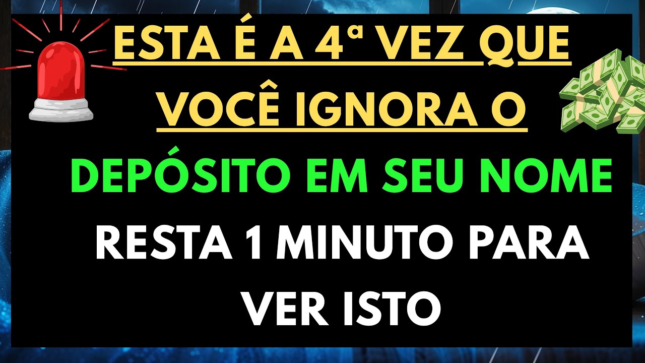 💸 DEUS DIZ: ESTA É A 4ª VEZ QUE VOCÊ IGNORA O DEPÓSITO EM SEU NOME — RESTA 1 MINUTO PARA VER ISTO...
