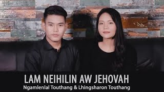 Houbung La No. 12 - Lam nei hil'in O Jehovah || Ngamlenlal Touthang & Lhingsharon Touthang