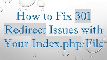 How to Fix 301 Redirect Issues with Your Index.php File