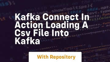 Kafka connect in action loading a csv file into kafka