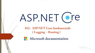 #12-  Logging & Routing ( Microsoft documentation ) - ASP.NET Core Fundamentals - Arabic