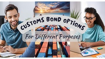 Various Customs Bond Options for Different Purposes Explained
