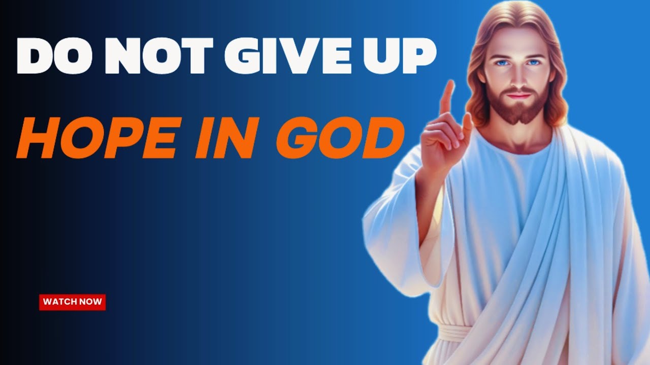 DO NOT GIVE UP HOPE IN GOD | Powerful Faith Encouragement - YouTube