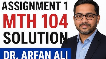 Mth104 Assignment 1 Solution Fall 2025 Dr Arfan Ali|VU Pakistan|