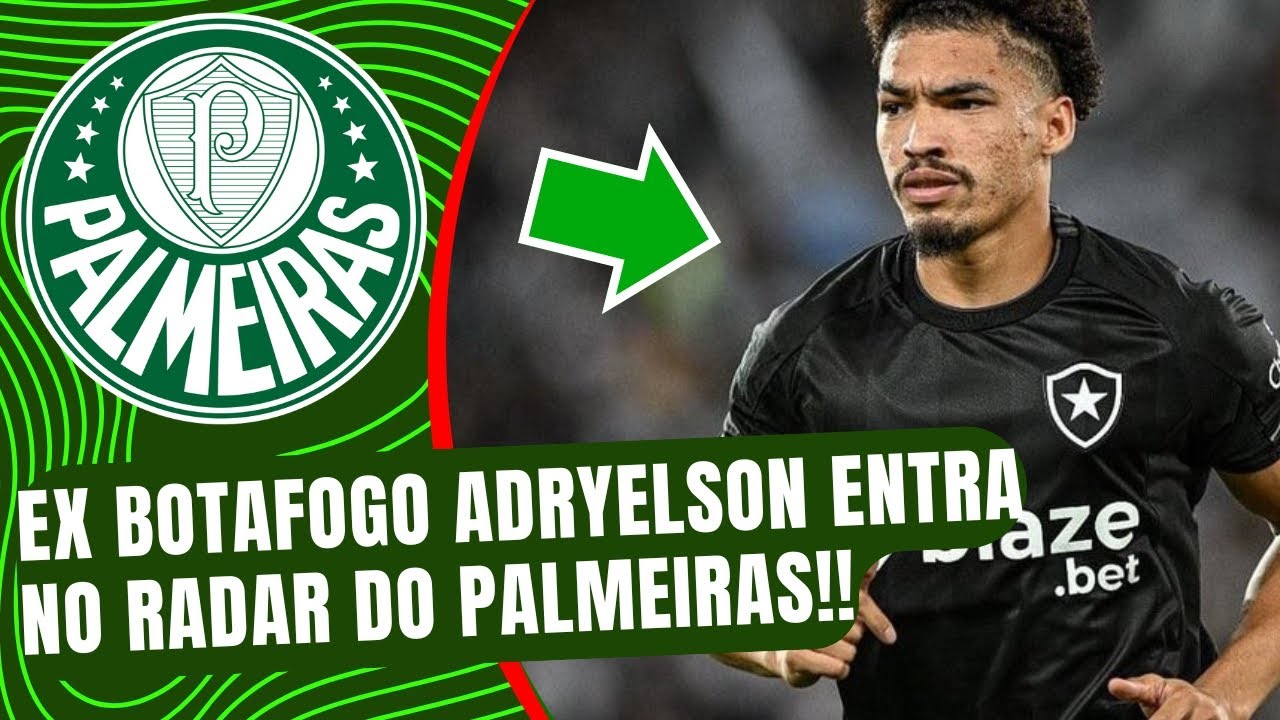 VERDÃO DE OLHO!🚨 ex zagueiro do Botafogo Adryelson entra no radar do Palmeiras!