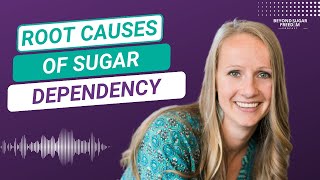 The root causes of sugar dependency [Ep. 64]
