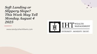 Soft Landing or Slippery Slope? This Week May Tell August 4 2025 screenshot 3