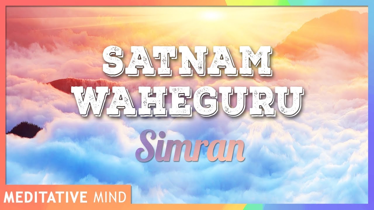 SATNAM WAHEGURU Simran (Chanting Meditation) - 11 Mins of ...