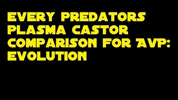 AvP: Evolution every predator plasma castor comparison