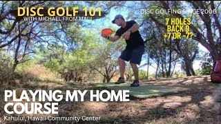 Watch me throw! PLAYING 7 HOLES at MY HOME COURSE in Kahului, Maui (Hawaii) // DISC GOLF 101