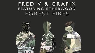 Video thumbnail of "Fred V & Grafix - Forest Fires (feat. Etherwood) [Etherwood Remix]"