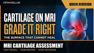 MRI Cartilage Assessment — Grading the Surface You Cannot Heal — Quick Revision (exam review)