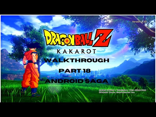 DBZ Kakarot, Episode 9 (Android Saga) Walkthrough